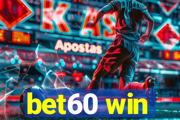 bet60 win